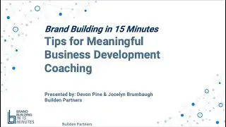 Brand Building in 15 Minutes - Tips for Meaningful Business Development Coaching