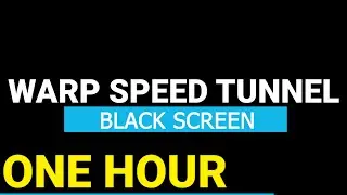 BLACK SCREEN Warp Speed Tunnel 1 Hour: Sleep, Study, Relax!
