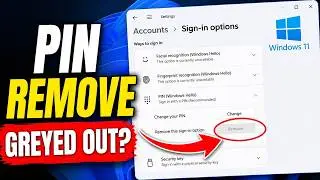 How to Fix Windows Hello PIN Remove Button Grayed Out in Windows 11