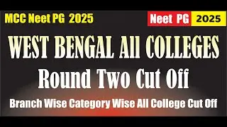 MCC Neet PG 2025 West Bengal Round 2 Branch Wise Category Wise Cut Off