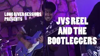 JVS Reel & The Bootleggers Live on Long River Sessions