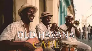 Cafe Havana 🌙 Buena Vista Social Club Inspired Son Cubano & Vintage Latin Jazz