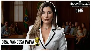 VANESSA PAIVA - Advogada de Família - PodSanta Ep. #146