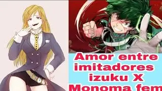 Amor entre imitadores izuku x monoma fem capitulo 1