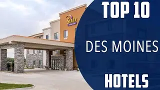 Top 10 Best Hotels to Visit in Des Moines | USA - English
