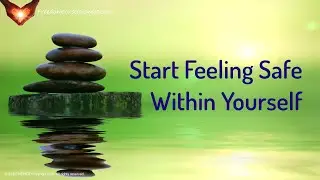 Stop Feeling Unsafe - Start Feeling Safe Within Yourself (Energy Healing/Frequency Music