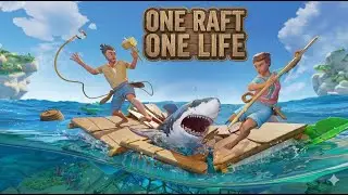 One Raft One Life EP1