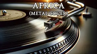 Africa - Metal Version (Toto)