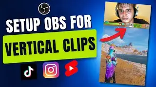 How To Use OBS To Make Vertical Gaming Clips  (TikTok, Shorts & Reels)