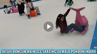 JATUH BANGUN MAIN ICE SKATING DI MALL PONDOK INDAH