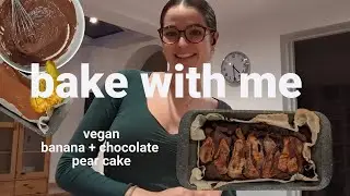 bake a (vegan) chocolate pear cake with me