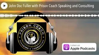 John Doc Fuller with Prison Coach Speaking and Consulting