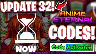 🔥[UPDATE 32] ALL NEW LATEST UPDATE 32 CODES FOR ANIME ETERNAL! ROBLOX ANIME ETERNAL CODES