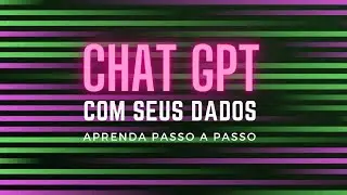 ChatGPT Especializado com Seus Dados: Método Passo a Passo