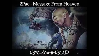 2Pac - Message From Heaven [RFLASHPROD]
