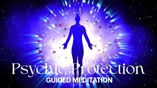 Psychic Protection Guided Meditation #psychicprotection #energyvampires #cordcutting #meditation