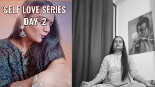 Self Love Series DAY-2 || Self Love Practice || Self Love Challenge|| 