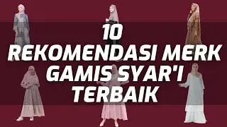 10 REKOMENDASI MERK GAMIS SYAR'I TERBAIK