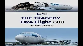 The tragedy of TWA flight 800