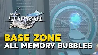 Honkai Star Rail Base Zone All Memory Bubble Locations