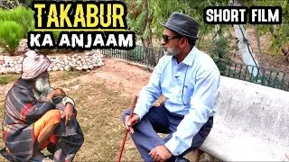 Takabur ka Anjaam || Pride is a SIN || Arrogation || Short Film || Naqvi Speaks