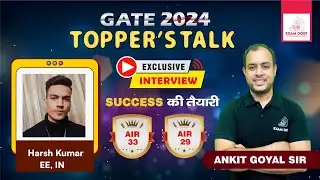 AIR - 33 ( EE) | AIR - 29 ( IN ) | Harsh Kumar | GATE 2024 Topper Talk | Ankit Goyal | One Man Army
