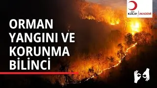 Orman Yangını ve Korunma Bilinci (İşaret Dili Destekli)