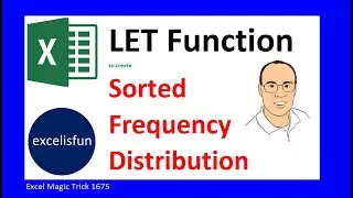 Sorted Frequency Distribution with the LET Function. Excel Magic Trick 1675.