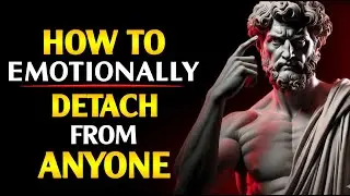 5 Stoic Rules for Emotionally Detaching from Someone |  Marcus Aurelius | Stoicism