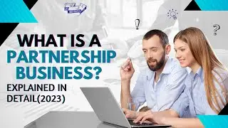 What is a Partnership Business? Explained in detail (2023)