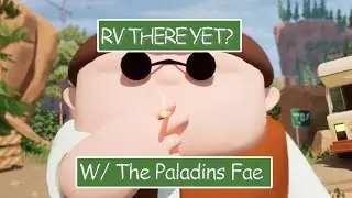 RV THERE YET? | With the Paladins Fae