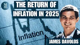 Inflation To Surge In 2025 (Here's How To Protect Your Wealth) | James Davolos