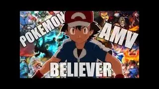Pokemon//  []AMV[] // Believer