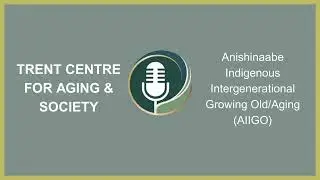 Dr. Sean Hillier - Anishinaabe Indigenous Intergenerational Growing Old/Aging (AIIGO) Gathering