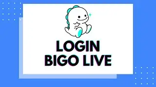 How to Login to Bigo Live? Bigo Live Account Sign In Bigo Live Login | Bigo App 2020 | Bigo Account