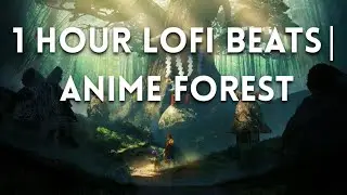🌲 1 Hour Lofi Beats &bull; Relax & Focus with Anime Forest Background 🍃