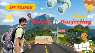 Raipur to Darjeeling Travel Cost Breakdown | Part 1 🚞🗻| DV Vlogs