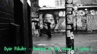 Dyar Pshder - Dancing in the crowd | Lyrics |