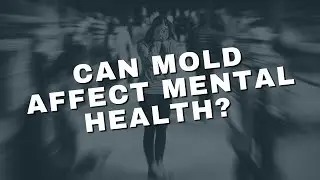 Can Mold Affect Mental Health?