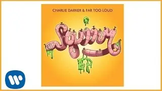 Charlie Darker & Far Too Loud - Squirm [Official Audio]