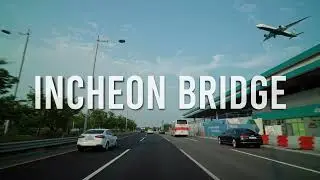 [Scenic Drive] INCHEON BRIDGE &ndash; KOREA