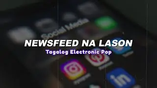 Newsfeed na Lason 💔 | Tagalog Electronic Pop