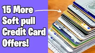 15 More Soft Pull Credit Card Offers For 2021!