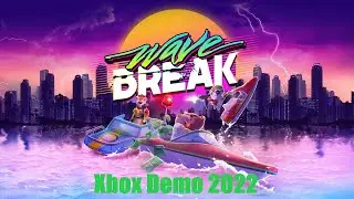 Checkin' Out |  Wave Break Xbox Demo (Summer 2022)
