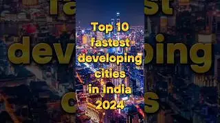 Top 10 fastest developing cities in India 2024😮 #knowledge #devlopment #top10 #trending #viral #city