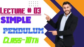 Simple Pendulum|Class-10th|Physics|Lecture #03
