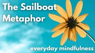The Sailboat Metaphor: Navigating Life's Journey