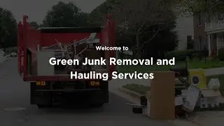 Welcome to Green Junk Removal and Hauling Services.