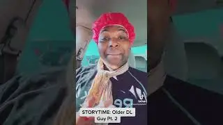 STORYTIME: OLDER DL GUY Pt. 2