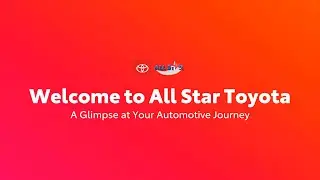 All Star Toyota | A Glimpse of Your Automotive Journey